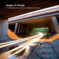 Cover image for Images of Change: An archaeology of England's contemporary landscape