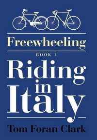 Cover image for Freewheeling: Riding in Italy: BOOK I