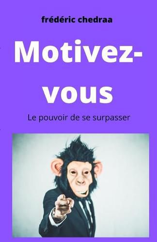 Cover image for Motivez-Vous: Le pouvoir de se surpasser