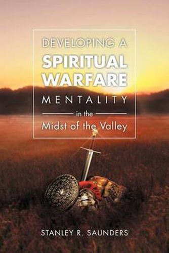 Cover image for Developing A Spiritual Warfare Mentality in the Midst of the Valley