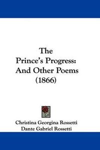 Cover image for The Prince's Progress: And Other Poems (1866)