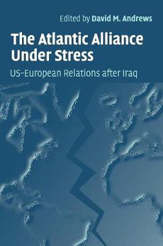 Cover image for The Atlantic Alliance Under Stress: US-European Relations after Iraq