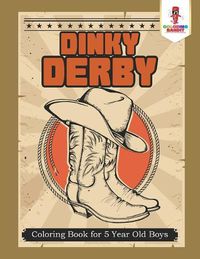 Cover image for Dinky Derby: Coloring Book for 5 Year Old Boys