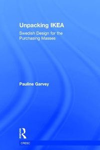 Cover image for Unpacking IKEA: Swedish Design for the Purchasing Masses