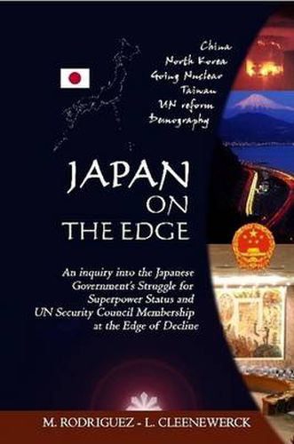 Cover image for Japan on the Edge: An Inquiry into the Japanese Government's Struggle for Superpower Status and UN Security Council Membership at the Edge of Decline