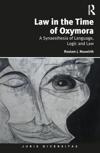 Cover image for Law in the Time of Oxymora: A Synaesthesia of Language, Logic and Law