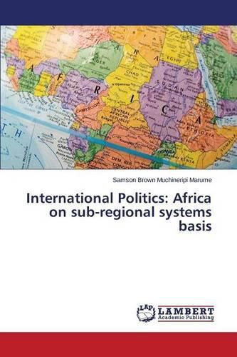 International Politics: Africa on sub-regional systems basis