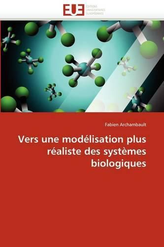 Cover image for Vers Une Mod Lisation Plus R Aliste Des Syst Mes Biologiques