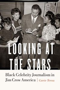 Cover image for Looking at the Stars: Black Celebrity Journalism in Jim Crow America