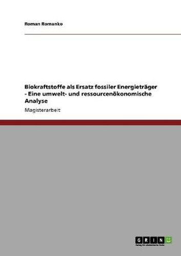 Cover image for Biokraftstoffe als Ersatz fossiler Energietrager - Eine umwelt- und ressourcenoekonomische Analyse