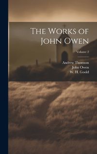 Cover image for The Works of John Owen; Volume 2