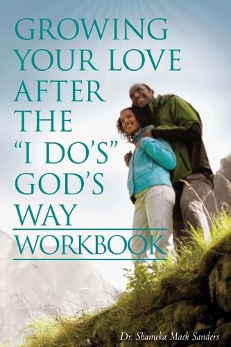 Cover image for Growing Your Love After the I Do's God's Way Workbook