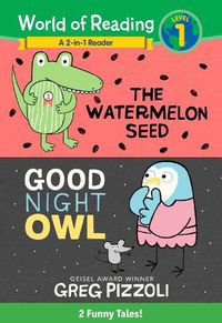 Cover image for The World of Reading Watermelon Seed and Good Night Owl 2-in-1 Listen-Along Reader: 2 Funny Tales with CD!
