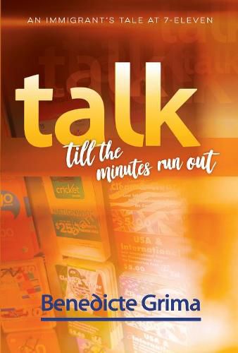 Cover image for Talk Till The Minutes Run Out: An Immigrant's Tale at 7-Eleven