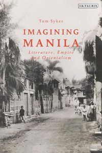 Cover image for Imagining Manila: Literature, Empire and Orientalism
