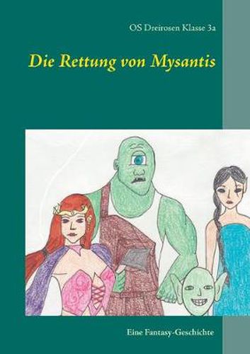 Cover image for Die Rettung von Mysantis: Eine Fantasy-Geschichte, von Schulerinnen und Schulern geschrieben