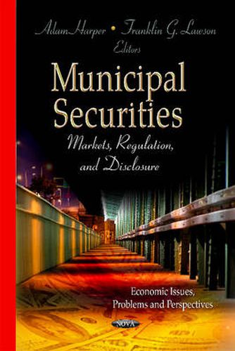 Cover image for Municipal Securities: Markets, Regulation, & Disclosure