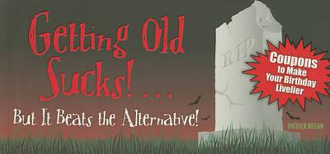 Getting Old Sucks!... but It Beats the Alternative!: Coupons to Make Your Birthday Livelier