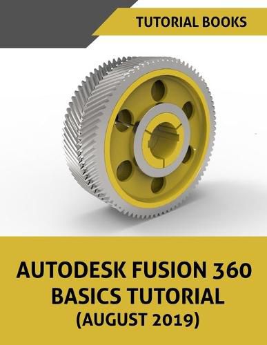 Autodesk Fusion 360 Basics Tutorial (August 2019)