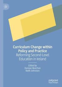 Cover image for Curriculum Change within Policy and Practice: Reforming Second-Level Education in Ireland