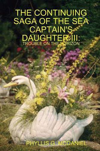 THE Continuing Saga of the Sea Captain's Daughter III: Trouble on the Horizon