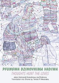 Cover image for Pfungwa Dzinovhima Vadiwa: Thoughts Hunt The Loves