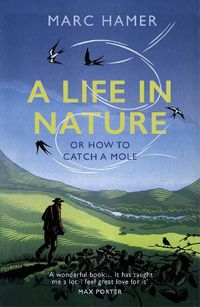 Cover image for A Life in Nature: Or How to Catch a Mole