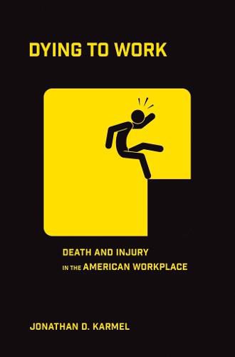 Cover image for Dying to Work: Death and Injury in the American Workplace