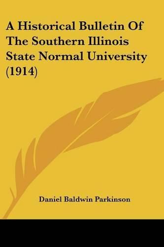 Cover image for A Historical Bulletin of the Southern Illinois State Normal University (1914)