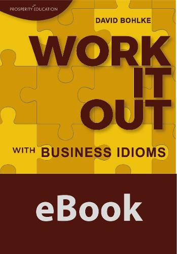 Cover image for Work It Out with Business Idioms: Lesson plans with answers and lists of business English idioms and phrases