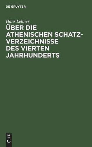 Cover image for UEber Die Athenischen Schatzverzeichnisse Des Vierten Jahrhunderts