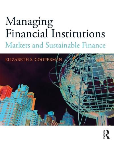 Cover image for Managing Financial Institutions: Markets and Sustainable Finance