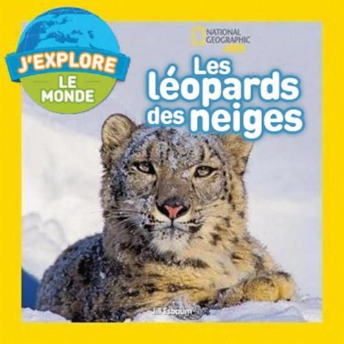 Cover image for National Geographic Kids: j'Explore Le Monde: Les Leopards Des Neiges