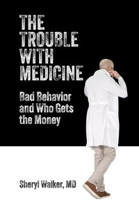 Cover image for The Trouble with Medicine