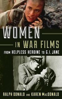 Cover image for Women in War Films: From Helpless Heroine to G.I. Jane