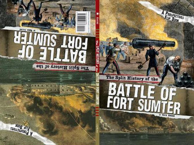 The Split History of the Battle of Fort Sumter: A Perspectives Flip Book