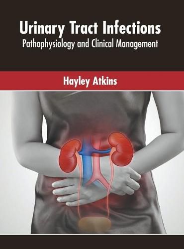 Cover image for Urinary Tract Infections: Pathophysiology and Clinical Management