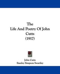 Cover image for The Life and Poetry of John Cutts (1917)