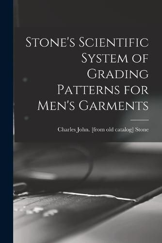 Stone's Scientific System of Grading Patterns for Men's Garments