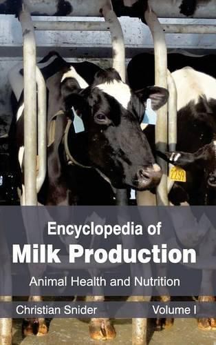 Cover image for Encyclopedia of Milk Production: Volume I (Animal Health and Nutrition)