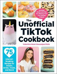 Cover image for The Unofficial TikTok Cookbook: 75 Internet-Breaking Recipes for Snacks, Drinks, Treats, and More!