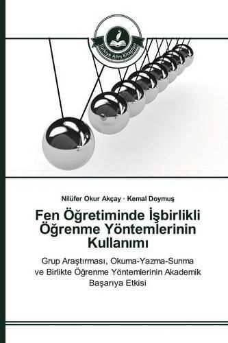 Fen OE&#287;retiminde &#304;&#351;birlikli OE&#287;renme Yoentemlerinin Kullan&#305;m&#305;