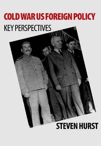 Cold War US Foreign Policy: Key Perspectives