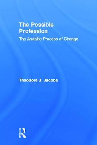 Cover image for The Possible Profession:The Analytic Process of Change: The Analytic Process of Change