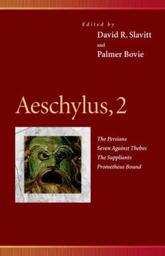 Aeschylus, 2: The Persians, Seven Against Thebes, The Suppliants, Prometheus Bound