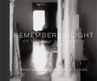 Cover image for Remembered Light: Cy Twombly in Lexington