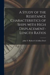 Cover image for A Study of the Resistance Characteristics of Ships With High Displacement-length Ratios