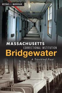 Cover image for Massachusetts Correctional Institution-Bridgewater: A Troubled Past