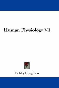 Cover image for Human Physiology V1