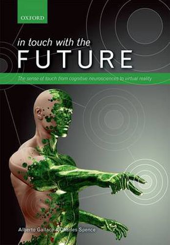 Cover image for In touch with the future: The sense of touch from cognitive neuroscience to virtual reality